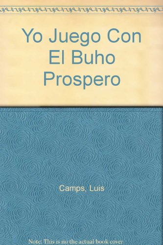 Yo Juego Con El Buho Prospero (Spanish Edition) (9788424131142) by Camps, Luis; Gree, Alain