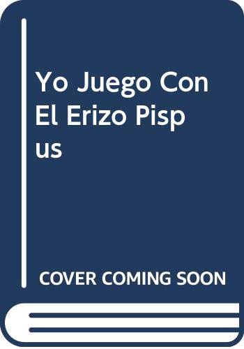 Yo Juego Con El Erizo Pispus (Spanish Edition) (9788424131173) by Camps, Luis; Gree, Alain