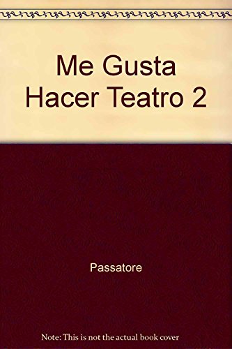 Imagen de archivo de Me Gusta Hacer Teatro 2 (Spanish Edition) by Passatore a la venta por Iridium_Books