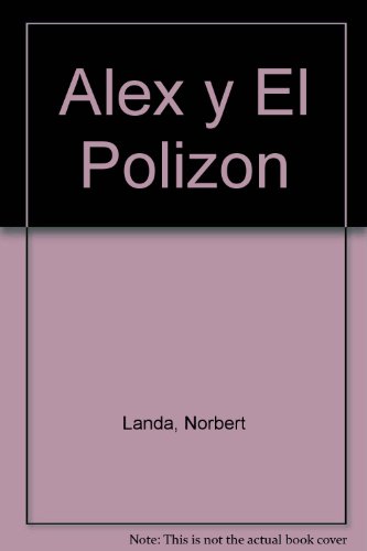 Alex y el polizÃ³n (9788424132941) by Landa Norbert