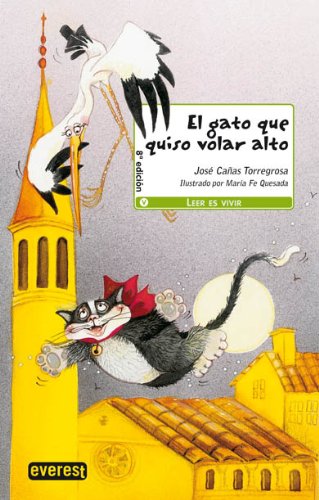 El gato que quiso volar alto : (crónicas de abril y mayo) (Leer es vivir) - Cañas, José