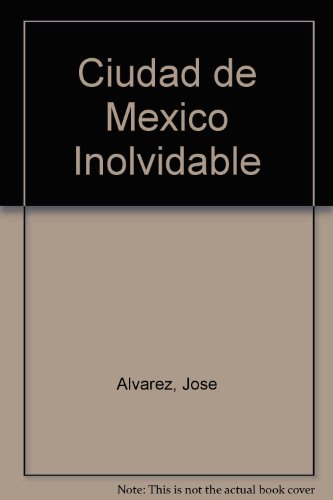 Imagen de archivo de Ciudad de Mexico Inolvidable a la venta por Librairie de l'Avenue - Henri  Veyrier