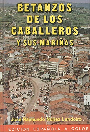 Stock image for Betanzos de los Caballeros y sus marias for sale by Iridium_Books