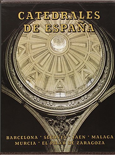 Stock image for Catedrales de Espaa. Tomo V: Barcelona, Segovia, Jan, Mlaga, Murcia y El Pilar de Zaragoza. (Tesoros Everest del arte espaol) (Spanish Edition) for sale by Tabook