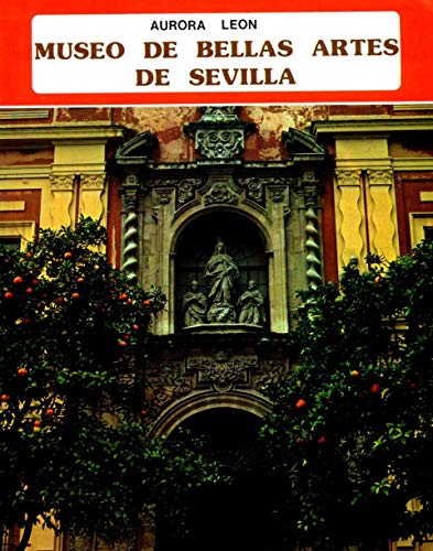 Imagen de archivo de Museo de Bellas Artes de Sevilla (Coleccion iberica) (Spanish Edition) a la venta por RIVERLEE BOOKS