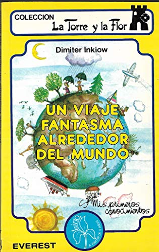 Un Viaje Fantasma Alrededor Del Mundo (Coleccion La Torre y La Flor) (9788424154950) by Dimiter Inkiow