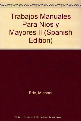 Trabajos Manuales Para Nios y Mayores II (Spanish Edition) (9788424157029) by Brix, Michael