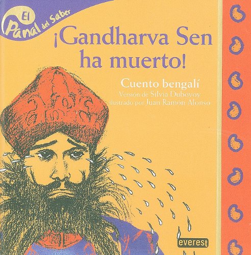 Gandharva Sen ha muerto / Gandharva Sen is Dead (Panal Del Saber / Honeycomb Know) (Spanish Edition) (9788424163389) by Dubovoy, Silvia