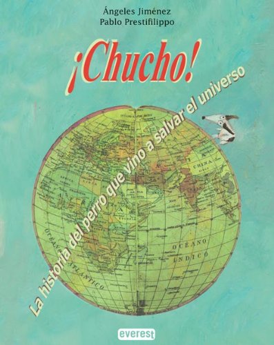 Stock image for Chucho!. La historia del perro que vino a salvar el universo (Rascacielos) for sale by medimops