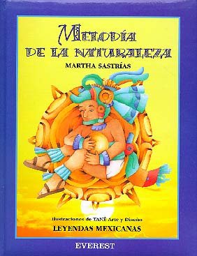 Imagen de archivo de La Melodia de la Naturaleza : Leyendas Mexicanas a la venta por Better World Books