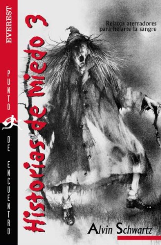 Historias de miedo 3: Relatos aterradores parea helarte la sangre... (Punto De Encuentro) (Spanish Edition) (9788424186647) by Schwartz Alvin
