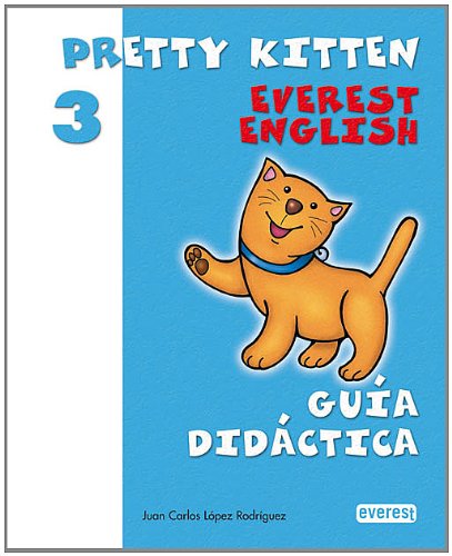 Pretty Kitten 3. GuÃ­a didÃ¡ctica. Everest English. EducaciÃ³n Infantil (Pretty Kitten. Everest English. EducaciÃ³n Infantil) (9788424188436) by Everest