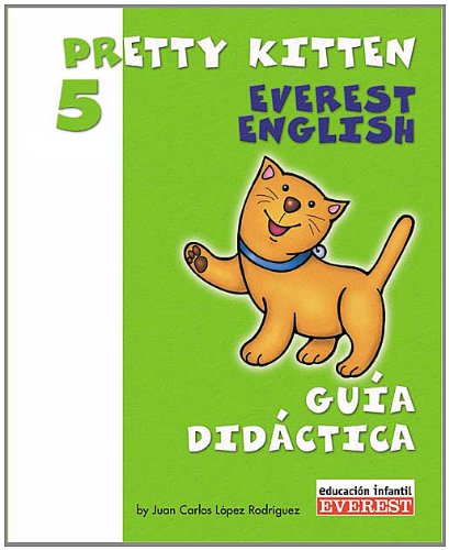 Imagen de archivo de Pretty Kitten 5. Gua didctica. Everest English. Educacin Infantil a la venta por Iridium_Books