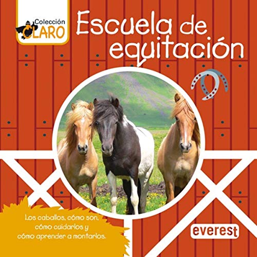 Stock image for Escuela de equitacin: Los caballos, cmo son, cmo cuidarlos y cmo aprender a montarlos for sale by Ammareal