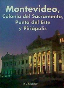 Montevideo, Colonia Del Sacramento, Punta Del Este Y Piriapolis - Aguerrebere, Ruben Loza