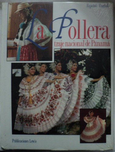 Imagen de archivo de La pollera, traje nacional de Panama  =: The pollera, the national costume of Panama (Spanish Edition) a la venta por Wizard Books