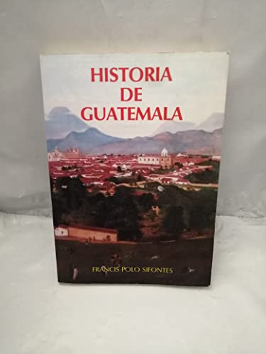 Imagen de archivo de Historia de Guatemala: Visio n de conjunto de su desarrollo poli tico-cultural (Spanish Edition) a la venta por HPB Inc.