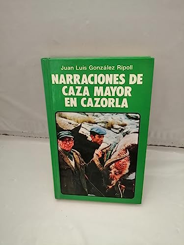 Imagen de archivo de Narraciones de caza mayor en Cazorla Gonza lez-Ripoll, Juan Luis a la venta por Iridium_Books