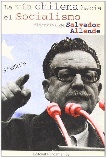 Stock image for LA VA CHILENA HACIA EL SOCIALISMO. LOS DISCURSOS DE SALVADOR ALLENDE for sale by KALAMO LIBROS, S.L.