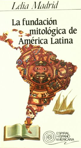 Imagen de archivo de La fundacin mitolgica de Amrica latina a la venta por Vrtigo Libros