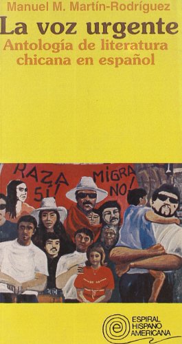 Imagen de archivo de LA VOZ URGENTE. ANTOLOGA DE LITERATURA CHICANA EN ESPAOL a la venta por KALAMO LIBROS, S.L.