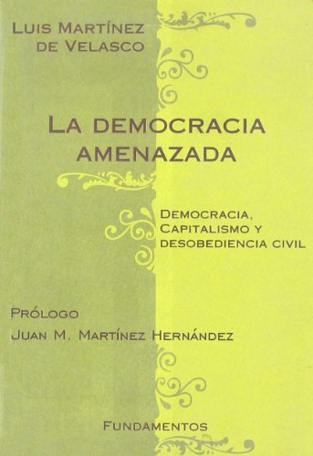 9788424507039: La democracia amenazada: Democracia, capitalismo y desobediencia civil: 202 (Ciencia / Economa, poltica y sociologa)