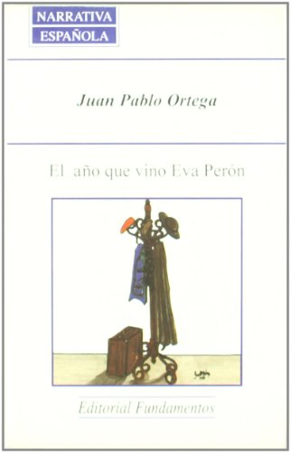 El año que vino Eva Perón. - JUAN PABLO ORTEGA