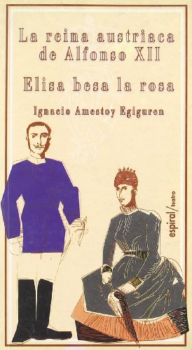 Stock image for La reina austraca de Alfonso XII. Elisa besa la rosa for sale by AG Library