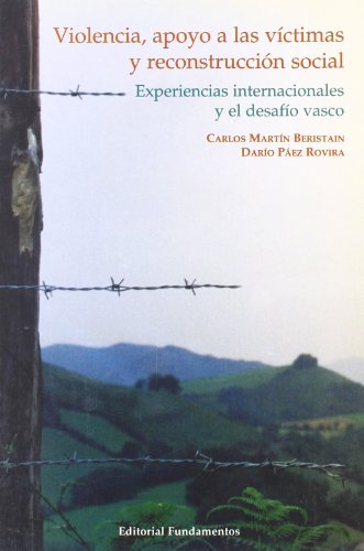 Imagen de archivo de VIOLENCIA, APOYO A LAS VCTIMAS Y RECONSTRUCCIN SOCIAL. EXPERIENCIAS INTERNACIONALES Y EL DESAFO VASCO a la venta por KALAMO LIBROS, S.L.