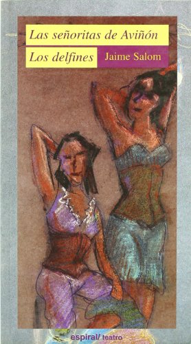 Imagen de archivo de Las señoritas de Aviñón ; Los delfines (Espiral / Teatro, Band 239) a la venta por medimops