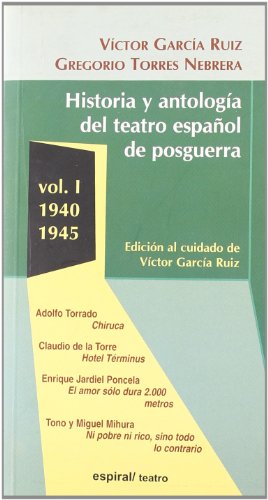 HISTORIA Y ANTOLOGÍA DEL TEATRO ESPAÑOL DE POSGUERRA (1940-1945). VOL. I