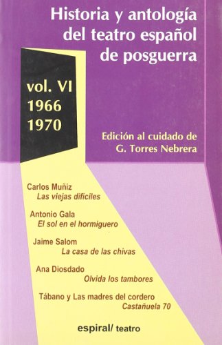 HISTORIA Y ANTOLOGÍA DEL TEATRO ESPAÑOL DE POSGUERRA (1966-1970). VOL. VI