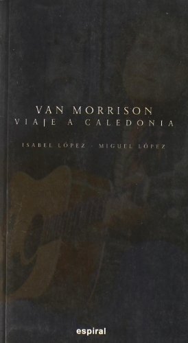 Imagen de archivo de Van Morrison: Viaje a Caledonia: Biografa a la venta por Librera Berln