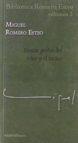 9788424510473: Biblioteca Romero Esteo, vol. II: Fiestas gordas del vino y el tocino: 297 (Espiral / Teatro)
