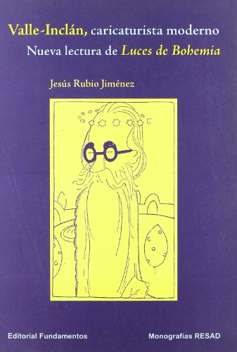 Stock image for Valle-Incln, caricaturista moderno : nueva lectura de Luces de Bohemia (Arte / Teoria teatral, Band 159) for sale by medimops