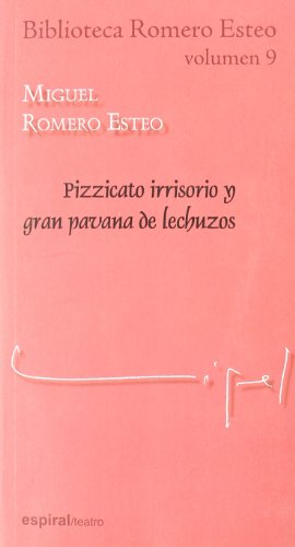 Imagen de archivo de BIBLIOTECA ROMERO ESTEO VOL.9. PIZZICATO IRRISORIO Y GRAN PAVANA DE LECHUZOS a la venta por KALAMO LIBROS, S.L.