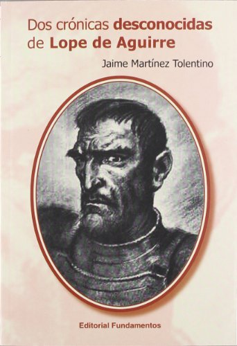 Dos crÃ³nicas desconocidas de Lope de Aguirre (9788424512613) by MartÃ­nez Tolentino, Jaime