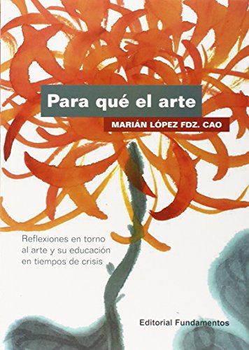 9788424512880: Para qu el arte: Reflexiones en torno al arte y su educacin en tiempos de crisis: 353 (Ciencia / Psicologa)