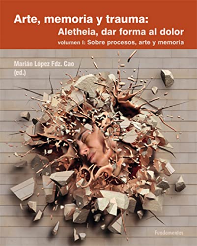 9788424513726: Arte, memoria y trauma. V. 1: Aletheia. Sobre procesos arte y memoria: 367 (Coleccin Ciencia / Serie Psicologa)