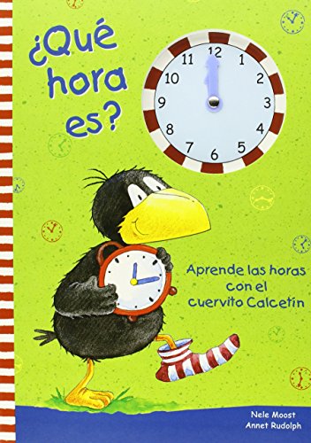 Â¿QuÃ© hora es?: Aprende las horas con el cuervito CalcetÃ­n (9788424641269) by Moost, Nele