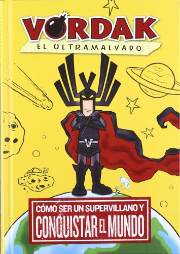 Imagen de archivo de Vordak el Ultramalvado: Cmo Ser Un Supervillano y Conquistar el Mundo a la venta por Hamelyn