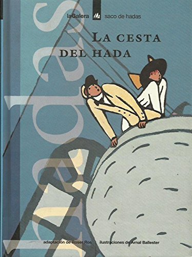 Imagen de archivo de La Cesta del Hada (el Saco de laGalera, 4, Saco de Hadas series) (Spanish Edition) a la venta por ThriftBooks-Atlanta