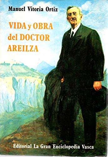 9788424801984: Vida y obra del doctor Areilza (Coleccion Biografias de vascos celebres)