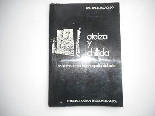 Oteiza y Chillida en la moderna historiografiÌa del arte (Spanish Edition) (9788424802592) by Fullaondo, Juan Daniel