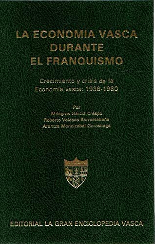 Beispielbild fr La Economa Vasca Durante el Franquismo. Crecimiento y Crisis en la Economa Vasca: 1936-1980. zum Verkauf von Hamelyn