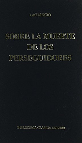 9788424902438: Sobre la muerte de los perseguidores (Biblioteca clasica Gredos / Gredos Classic Library) (Spanish Edition)