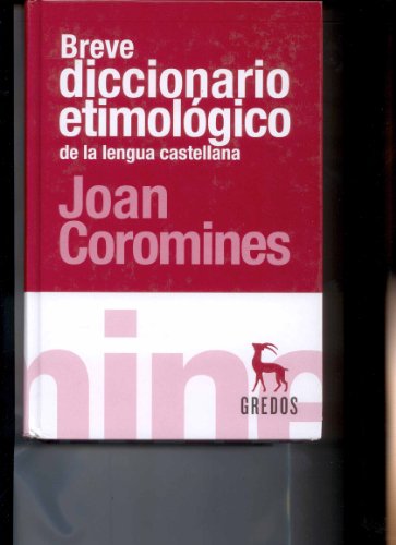 BREVE DICCIONARIO ETIMOLOGICO DE LA LENGUA CASTELLANA - COROMINAS, Joan