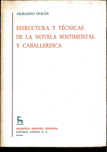 Stock image for ESTRUCTURA Y TECNICAS DE LA NOVELA SENTIMENTAL Y CABALLERESCA for sale by Melanie Nelson Books