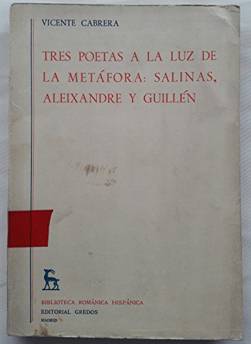 Imagen de archivo de Tres Poetas a la Luz de la Metfora : Salinas, Aleixandre y Guilln a la venta por Better World Books