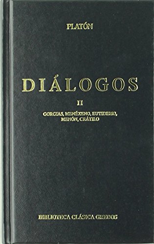 Dialogos. Gorgias, Menexeno, Eutidemo, Menon, Gratilo.